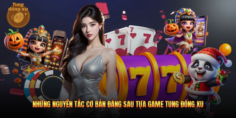 Những nguyên tắc cơ bản đằng sau tựa game tung đồng xu